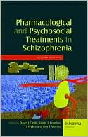 Pharmacological and Psychosocial Treatments in Schizophrenia, Second Edition