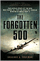 The Forgotten 500: The Untold Story of the Men Who Risked All for the Greatest Rescue Mission of World War II