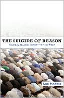 Suicide of Reason: Radical Islam's Threat to the West