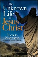 The Unknown Life of Jesus Christ