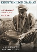 Kenneth Milton Chapman: A Life Dedicated to Indian Arts and Artists