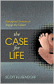 Case for Life: Equipping Christians to Engage the Culture