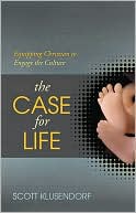 Case for Life: Equipping Christians to Engage the Culture