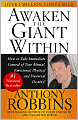Awaken the Giant Within: How to Take Immediate Control of Your Mental, Emotional, Physical, & Financial Destiny