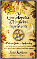 Encyclopedia of Magickal Ingredients: A Wiccan Guide to Spellcasting