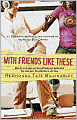 With Friends Like These (The Good Girlz Series)