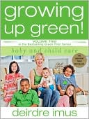 Growing Up Green! Baby and Child Care (Green This! Series)