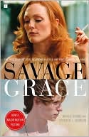 Savage Grace: The Shocking Story of Fatal Relations in a Rich and Famous American Family