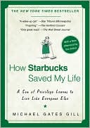 How Starbucks Saved My Life: A Son of Privilege Learns to Live Like Everyone Else