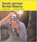 Derek Jarman: Brutal Beauty