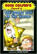 Eoin Colfer's Legend of...The Worst Boy in the World