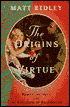 The Origins of Virtue: Human Instincts and the Evolution of Cooperation