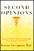 Second Opinions: Stories of Intuition and Choice in a Changing World of Medicine