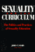 Sexuality and the Curriculum: The Politics and Practices of Sexuality Education