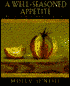 A Well-Seasoned Appetite: Recipes from an American Kitchen
