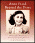 Anne Frank Beyond the Diary: A Photographic Remembrance