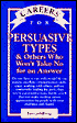 Careers for Persuasive Types and Others Who Won't Take No for an Answer