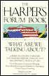 What Are We Talking about?: The Harper's Forum Book