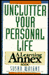 Unclutter Your Personal Life: A Learning Annex Book