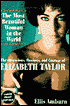 The Most Beautiful Woman in the World: The Obsessions, Passions, and Courage of Elizabeth Taylor