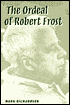 The Ordeal of Robert Frost: The Poet and His Poetics