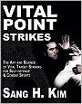 Vital Point Strikes: The Art and Science of Striking Vital Targets for Self-Defense and Combat Sports