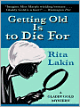 Getting Old Is to Die For (Gladdy Gold Series #4)