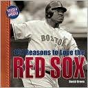 101 Reasons to Love the Red Sox: And 10 Reasons to Hate the Yankees