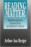 Reading Matter: Multidisciplinary Perspectives on Material Culture