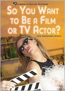 So You Want to Be a Film or TV Actor? by Lisa Rondinelli Albert: Book Cover