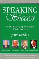 Speaking of Success: World Class Experts Share Their Secrets