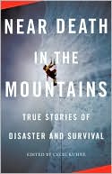 Near Death in the Mountains: True Stories of Disaster and Survival