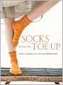 Socks from the Toe Up: Essential Techniques and Patterns from Wendy Knits