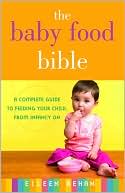 download Baby Food Bible : A Complete Guide to Feeding Your Children, from Infancy On book