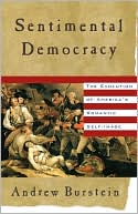 Sentimental Democracy: The Evolution of America's Romantic Self-Image