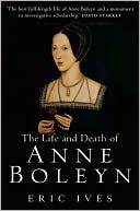 Life and Death of Anne Boleyn: The Most Happy