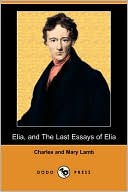 Elia, And The Last Essays Of Elia