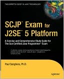 SCJP Exam for J2SE 5: A Concise and Comprehensive Study Guide for The Sun Certified Java Programmer Exam