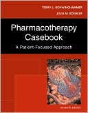 Pharmacotherapy Casebook: A Patient-Focused Approach