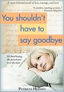 You Shouldn't Have to Say Goodbye