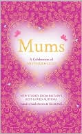 Mums: A Celebration of Motherhood