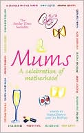 Mums: A Celebration of Motherhood