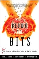 Blown to Bits: Your Life, Liberty, and Happiness after the Digital Explosion