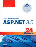 Sams Teach Yourself ASP.NET 3.5 in 24 Hours: Complete Starter Kit