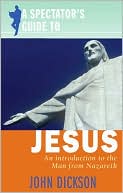 A Spectator's Guide to Jesus: An Introduction to the Man from Nazareth