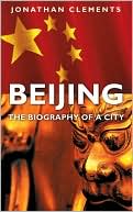 Beijing: The Biography of a City