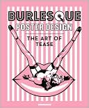 download Burlesque Poster Design : The Art of Tease book