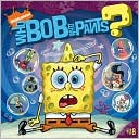 Who Bob What Pants? (SpongeBob SquarePants Series)
