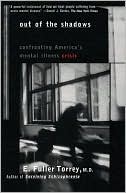 Out of the Shadows: Confronting America's Mental Illness Crisis