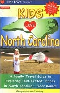 Kids Love North Carolina: A Family Travel Guide to Exploring Kid-Tested Places in North Carolina... Year Round!